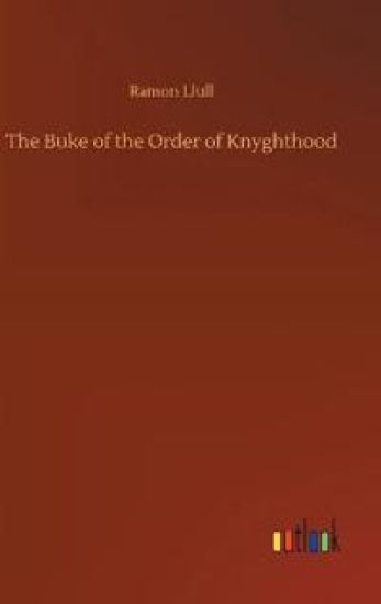 The Buke of the Order of Knyghthood