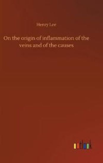 On the origin of inflammation of the veins and of the causes