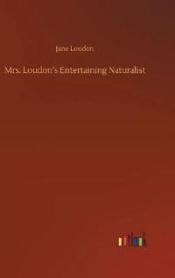 Mrs. Loudon's Entertaining Naturalist