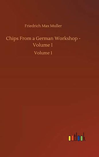 Chips From a German Workshop - Volume I