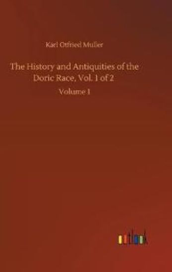 The History and Antiquities of the Doric Race, Vol. 1 of 2
