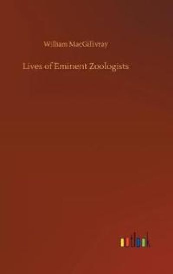Lives of Eminent Zoologists