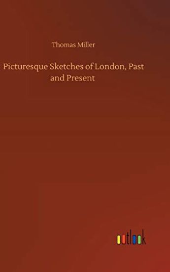Picturesque Sketches of London, Past and Present