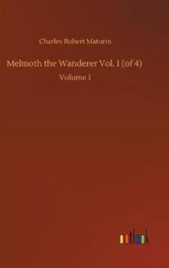 Melmoth the Wanderer Vol. 1 (of 4)