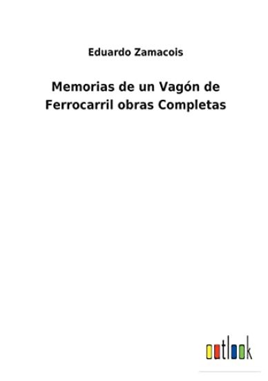 Memorias de un Vagón de Ferrocarril obras Completas