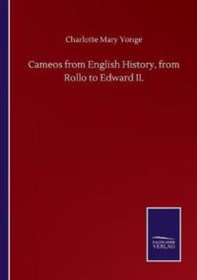 Cameos from English History, from Rollo to Edward II.