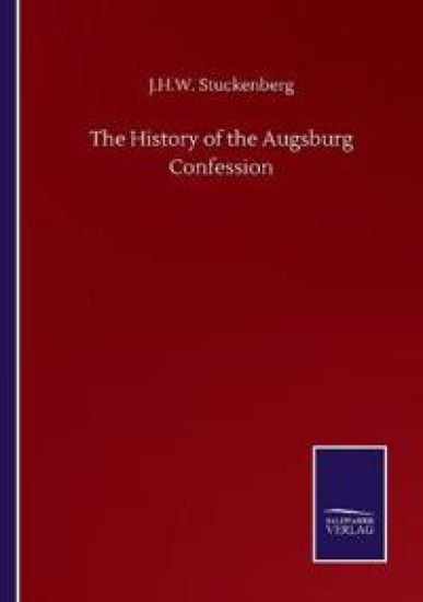 The History of the Augsburg Confession