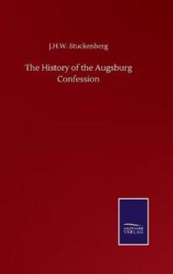 The History of the Augsburg Confession