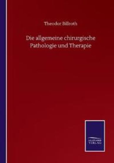 Die allgemeine chirurgische Pathologie und Therapie