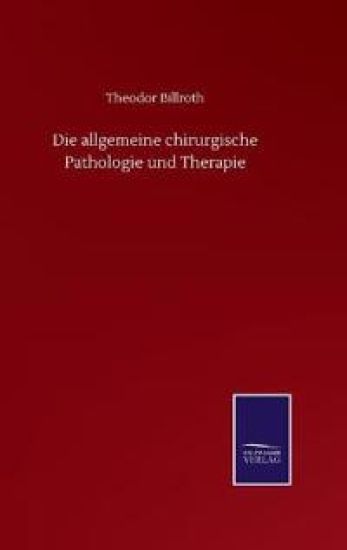 Die allgemeine chirurgische Pathologie und Therapie