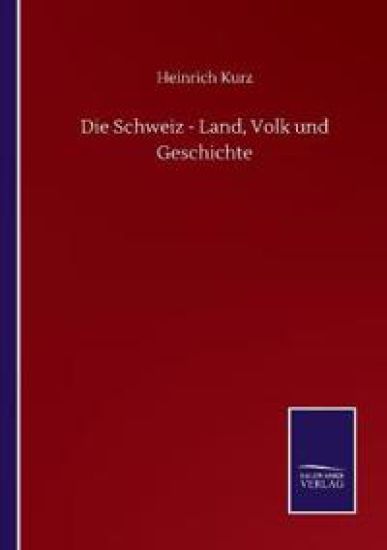 Die Schweiz - Land, Volk und Geschichte