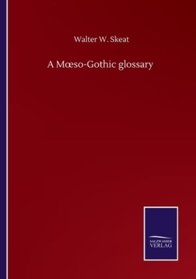 A Moeso-Gothic glossary – Walter W Skeat, kirjan kansikuva