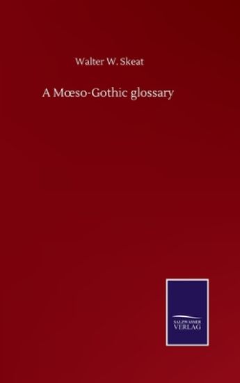 A Moeso-Gothic glossary – Walter W Skeat, kirjan kansikuva