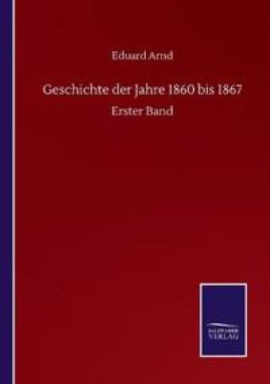 Geschichte der Jahre 1860 bis 1867