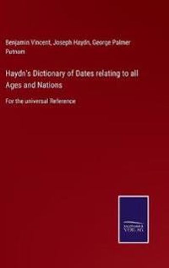 Haydn's Dictionary of Dates relating to all Ages and Nations