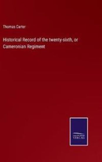 Historical Record of the twenty-sixth, or Cameronian Regiment