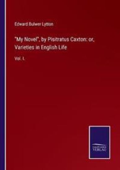 My Novel, by Pisitratus Caxton