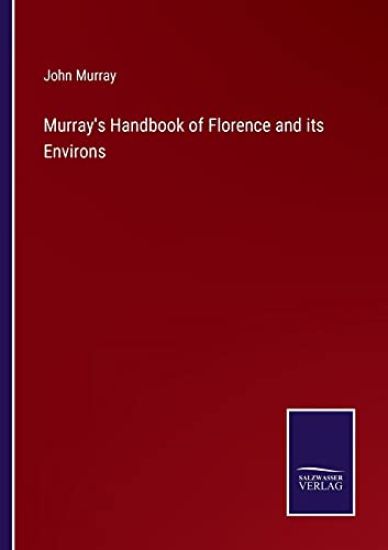 Murray's Handbook of Florence and its Environs