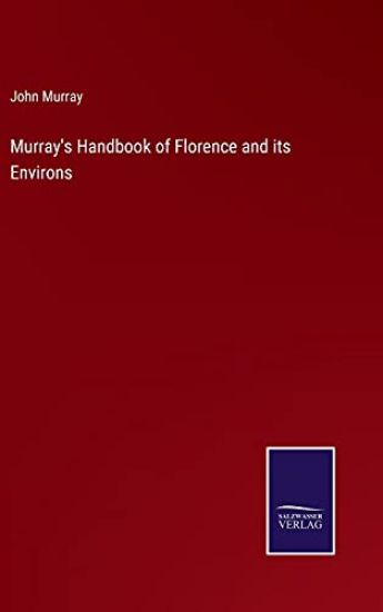 Murray's Handbook of Florence and its Environs