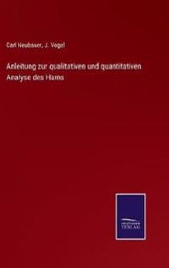 Anleitung zur qualitativen und quantitativen Analyse des Harns