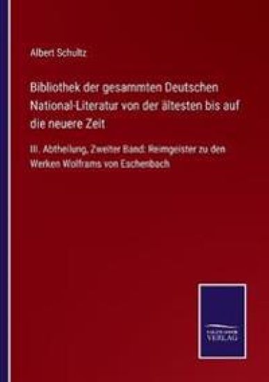 Bibliothek der gesammten Deutschen National-Literatur von der ältesten bis auf die neuere Zeit