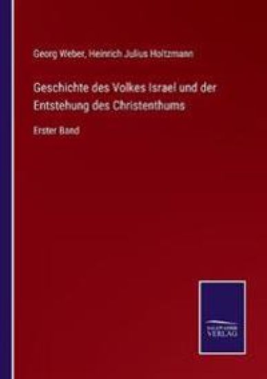 Geschichte des Volkes Israel und der Entstehung des Christenthums