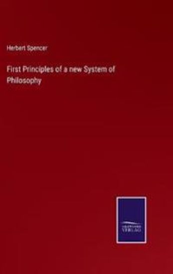 First Principles of a new System of Philosophy