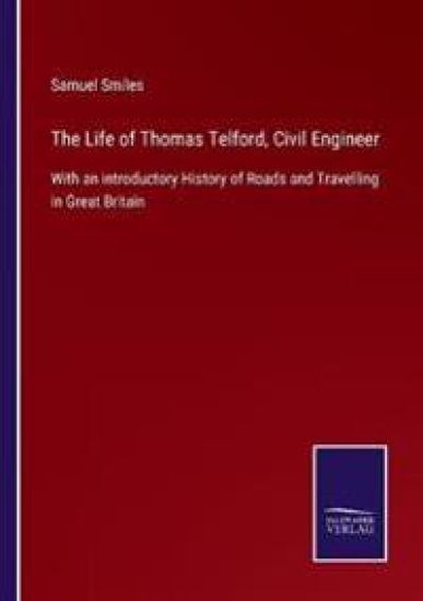The Life of Thomas Telford, Civil Engineer