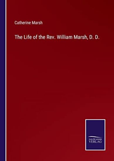 The Life of the Rev. William Marsh, D. D.