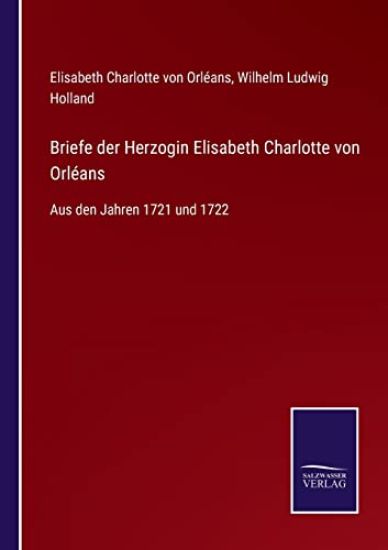 Briefe der Herzogin Elisabeth Charlotte von Orléans