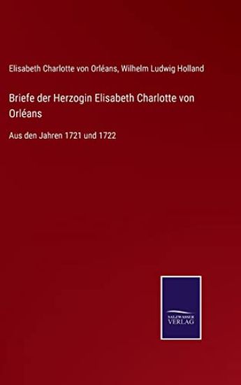Briefe der Herzogin Elisabeth Charlotte von Orléans