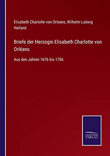 Briefe der Herzogin Elisabeth Charlotte von Orléans