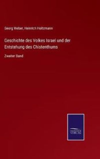 Geschichte des Volkes Israel und der Entstehung des Chistenthums