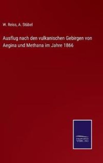 Ausflug nach den vulkanischen Gebirgen von Aegina und Methana im Jahre 1866