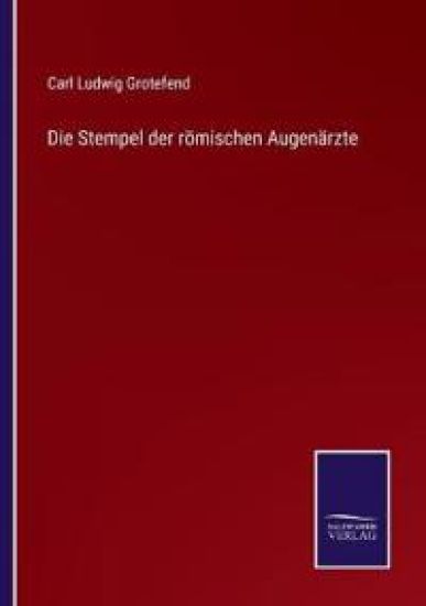 Die Stempel der römischen Augenärzte