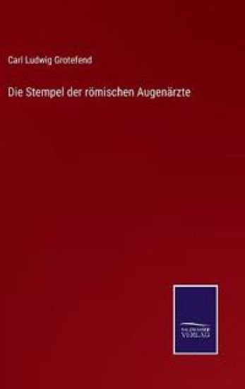 Die Stempel der römischen Augenärzte