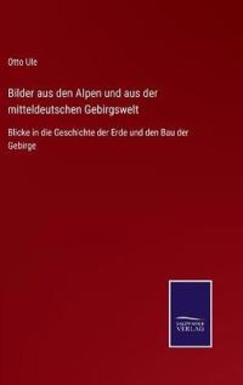 Bilder aus den Alpen und aus der mitteldeutschen Gebirgswelt