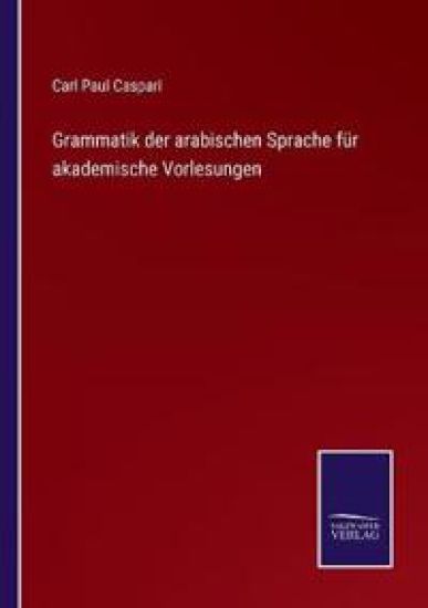 Grammatik der arabischen Sprache für akademische Vorlesungen
