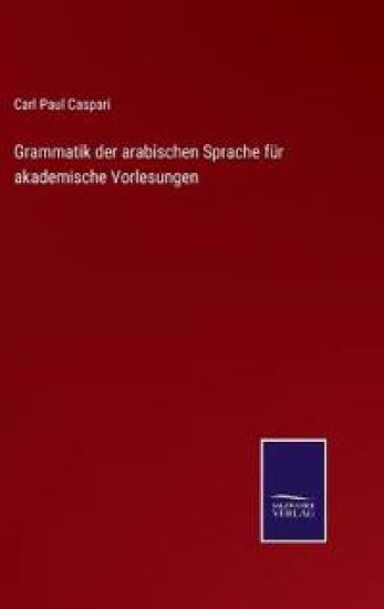 Grammatik der arabischen Sprache für akademische Vorlesungen