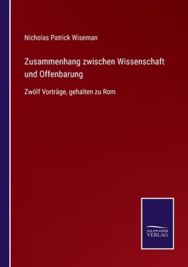 Zusammenhang zwischen Wissenschaft und Offenbarung – Nicholas Patrick Wiseman, kirjan kansikuva