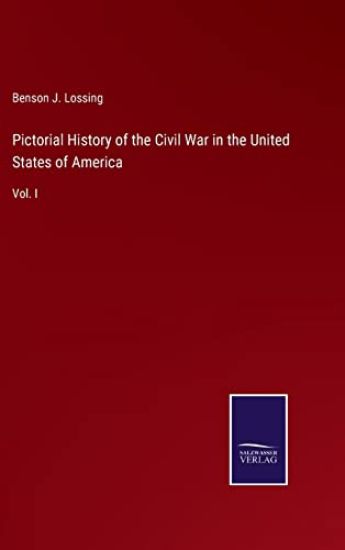 Pictorial History of the Civil War in the United States of America