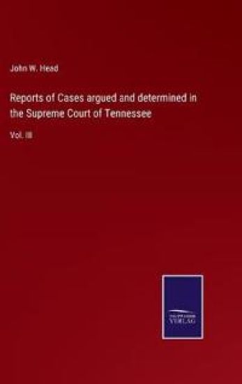 Reports of Cases argued and determined in the Supreme Court of Tennessee
