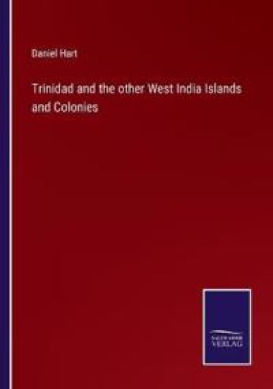 Trinidad and the other West India Islands and Colonies