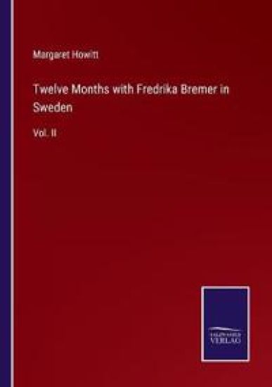 Twelve Months with Fredrika Bremer in Sweden