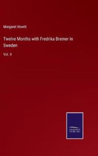 Twelve Months with Fredrika Bremer in Sweden