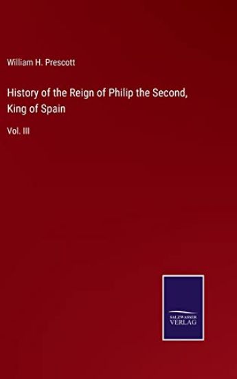 History of the Reign of Philip the Second, King of Spain