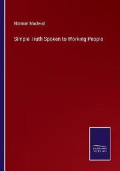 Simple Truth Spoken to Working People