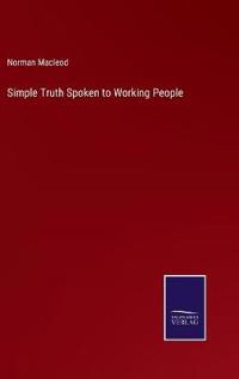 Simple Truth Spoken to Working People