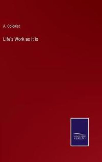 Life's Work as it is