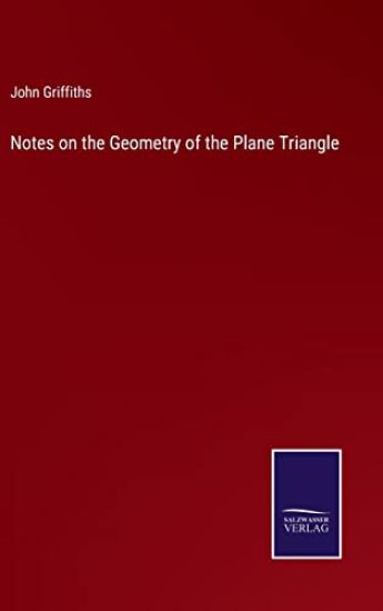 Notes on the Geometry of the Plane Triangle